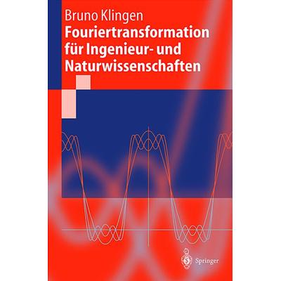 Fouriertransformation für Ingenieur- und Naturwissenschaften, Taschenbuch von Bruno Klingen, Springer Berlin, 978-3-540-41095-9