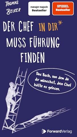 Thomas Belker - Der Chef in dir muss Führung finden: Das Buch, von dem du dir wünschst, dein Chef hätte es gelesen. – Führungskraft, Vorgesetzter, Karriere – Wahre Geschichten – Erfolg im Job - Preis vom 17.10.2026 19:25:27 h