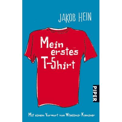 Mein erstes T-Shirt, Taschenbuch von Jakob Hein, Piper Taschenbuch