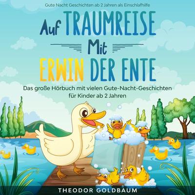 Auf Traumreise mit Erwin der Ente - Theodor Goldbaum, Audio, 4064066572808