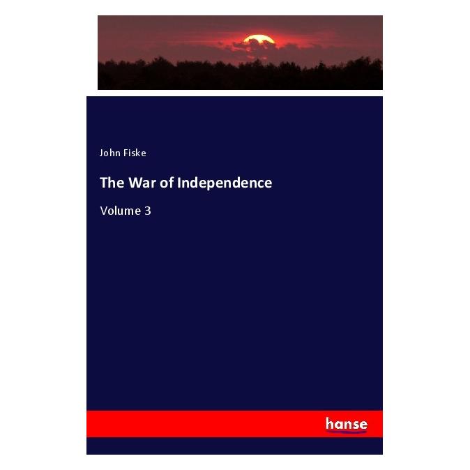Hansebooks The War of Independence (Englisch, Softcover, John Fiske) (56106374)