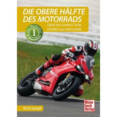 Die obere Hälfte des Motorrads, Gebundene Ausgabe von Bernt Spiegel, Motorbuch Verlag, 978-3-613-04796-9