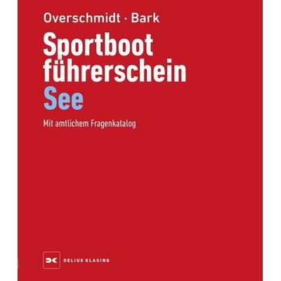 Sportbootführerschein See. Lehrbuch inkl. Beilage, Gebundene Ausgabe von Axel Bark,Heinz Overschmidt, Delius Klasing, 978-3-7688-0736-4