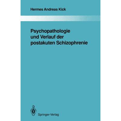 Psychopathologie und Verlauf der postakuten Schizophrenie, Taschenbuch von Hermes A. Kick, Springer Berlin, 978-3-642-84470-6