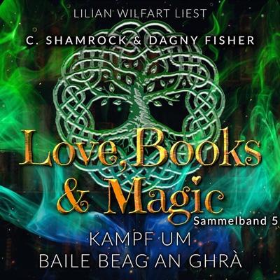 Kampf um Baile Beag An Ghrà: Love, Books & Magic - Sammelband 5 (Sammelbände Love, Books & Magic) - C. Shamrock,Dagny Fisher, Audio, 4069828179097
