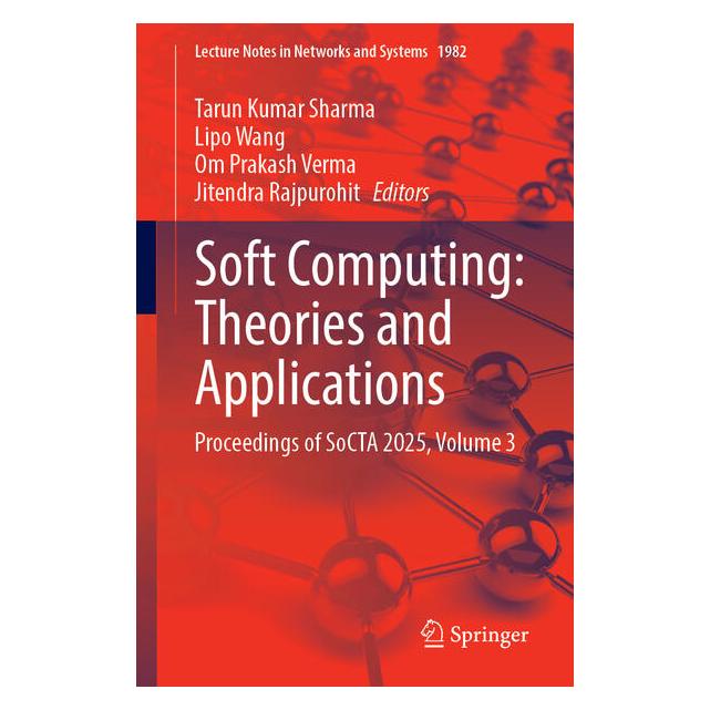 Springer Soft Computing: Theories and Applications (Englisch, Softcover, Jitendra Rajpurohit, Lipo Wang, Om Prakash Verma, Tarun Kumar Sharma) (69207033)