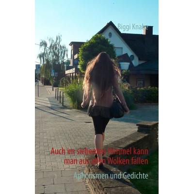 Auch im siebenten Himmel kann man aus allen Wolken fallen, Gebundene Ausgabe von Biggi Knabe, BoD – Books on Demand, 978-3-8482-0611-7