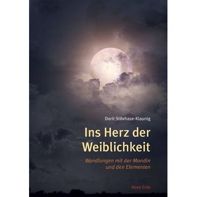 Ins Herz der Weiblichkeit, Taschenbuch von Dorit Stövhase-Klaunig, Neue Erde, 978-3-89060-685-9