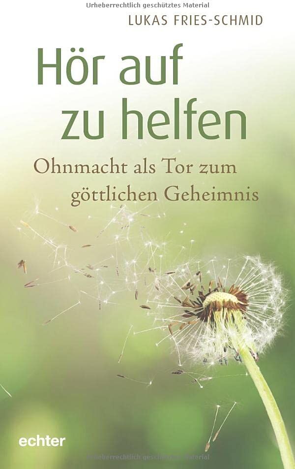 Lukas Fries-Schmid - Hör auf zu helfen: Ohnmacht als Tor zum göttlichen Geheimnis - Preis vom 10.10.2026 11:48:34 h