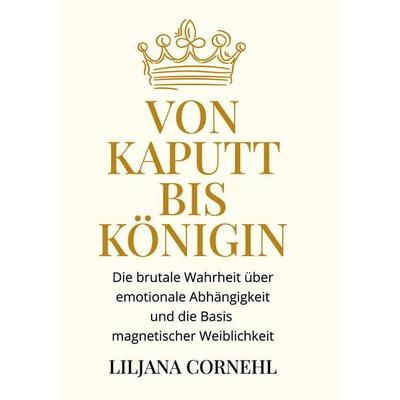 Von kaputt bis Königin, Taschenbuch von Liljana Cornehl, BoD – Books on Demand, 978-3-7693-6240-4