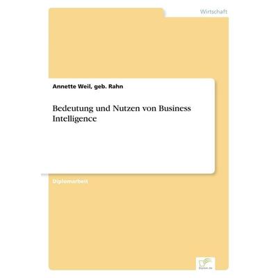 Bedeutung und Nutzen von Business Intelligence, Taschenbuch von Geb. Rahn Weil, GRIN, 978-3-8386-5643-4