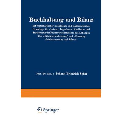 Buchhaltung und Bilanz auf wirtschaftlicher, rechtlicher und mathematischer Grundlage für Juristen, Ingenieure, Kaufleute und Studierende der