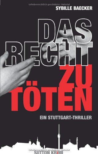 Sybille Baecker - Das Recht zu töten: Ein Stuttgart-Thriller - Preis vom 09.10.2026 07:28:09 h