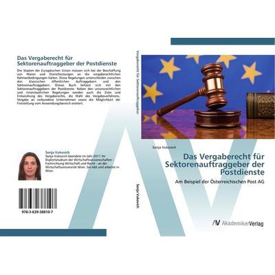 Das Vergaberecht für Sektorenauftraggeber der Postdienste, Taschenbuch von Sonja Vukovich, AV Akademikerverlag, 978-3-639-38810-7
