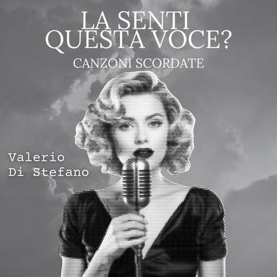 La senti questa voce? Canzoni scordate - Valerio Di Stefano, Audio, 4070169336858