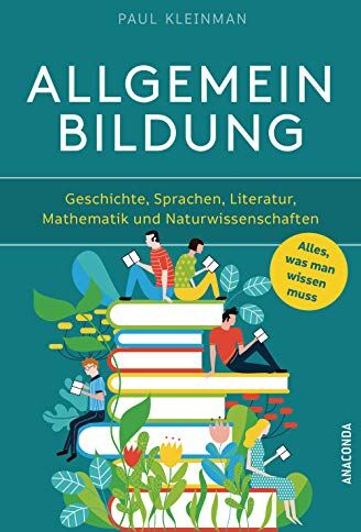 Paul Kleinman - Allgemeinbildung. Alles was man wissen muss in Geschichte, Sprachen, Literatur, Mathematik und Naturwissenschaften - Preis vom 30.09.2026 22:30:23 h