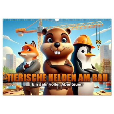 Tierische Helden am Bau: Ein Jahr voller Abenteuer (Wandkalender 2027 DIN A3 quer), CALVENDO Monatskalender