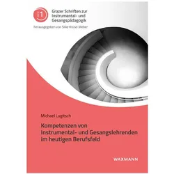 Kompetenzen von Instrumental- und Gesangslehrenden im heutigen Berufsfeld, Fachbücher von Michael Lugitsch
