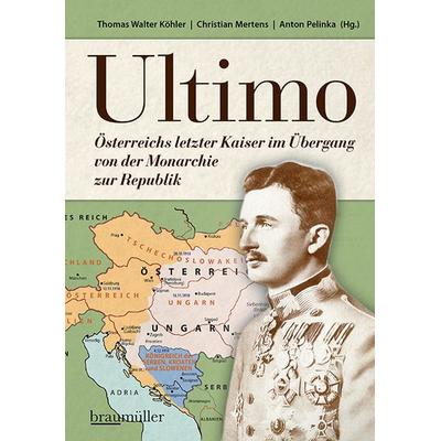 Ultimo, Gebundene Ausgabe von Thomas Walter Köhler,Christian Mertens,Anton Pelinka, Braumüller Verlag, 978-3-99100-364-9
