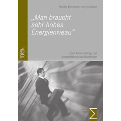 'Man braucht sehr hohes Energieniveau'; Taschenbuch von Hubert Eichmann,Ines Hofbauer, Edition Sigma, 978-3-8360-6703-4
