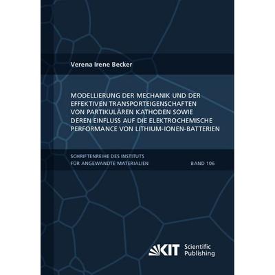 Modellierung der Mechanik und der effektiven Transporteigenschaften von partikulären Kathoden sowie deren Einfluss auf die elektrochemische