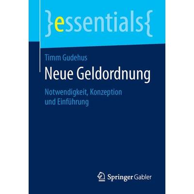 Neue Geldordnung, Taschenbuch von Timm Gudehus, Springer Fachmedien Wiesbaden GmbH, 978-3-658-13121-0