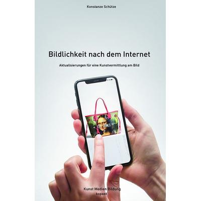 Bildlichkeit nach dem Internet, Taschenbuch von Konstanze Schütze, Kopaed, 978-3-86736-546-8
