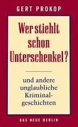 Gert Prokop - Wer stiehlt schon Unterschenkel? und andere unglaubliche Kriminalgeschichten - Preis vom 09.10.2026 07:28:09 h