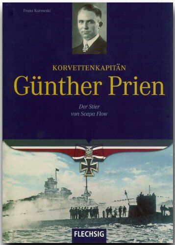 Franz Kurowski - Korvettenkapitän Günther Prien. Der Stier von Scapa Flow - Preis vom 09.10.2026 07:28:09 h