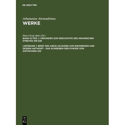 Brief des Arius an Euseb von Nikomedien und dessen Antwort - Das Schreiben der Synode von Antiochien 325, Gebundene Ausgabe von Athanasius