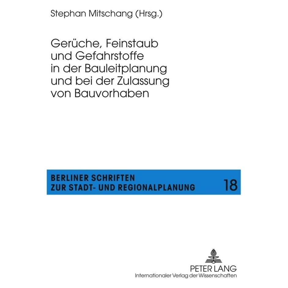 Peter Lang Gerüche, Feinstaub und Gefahrstoffe in der Bauleitplanung und bei der Zulassung von Bauvorhaben (Deutsch, Softcover, Stephan Mitschang) (56023601)