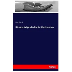 Die Apostelgeschichte in Bibelstunden, Sachbücher von Karl Gerok
