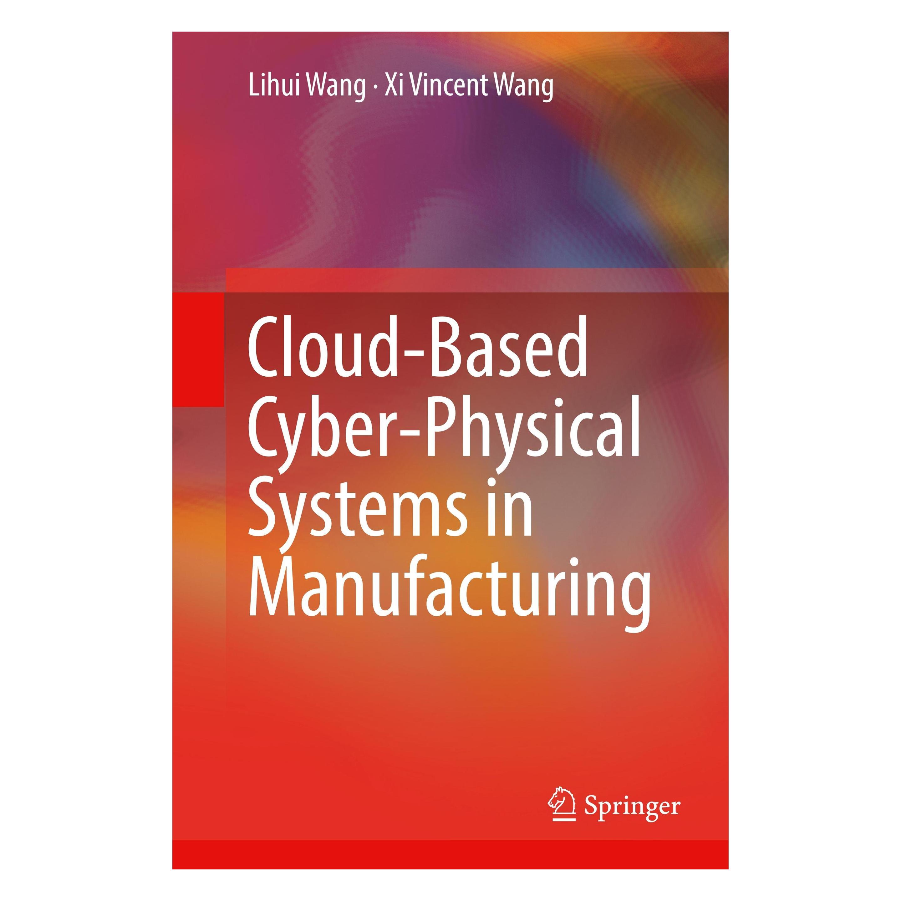 Springer Cloud-Based Cyber-Physical Systems in Manufacturing (Englisch, Hardcover, Lihui Wang, Xi Vincent Wang) (9783319676920)