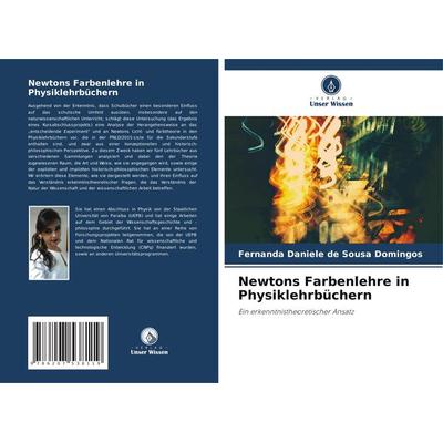 Newtons Farbenlehre in Physiklehrbüchern, Taschenbuch von Fernanda Daniele de Sousa Domingos, Verlag Unser Wissen, 978-620-7-53811-9