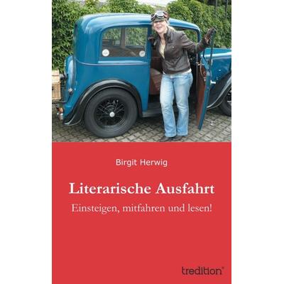 Literarische Ausfahrt, Taschenbuch von Birgit Herwig, Tredition, 978-3-8495-0371-0