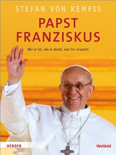 Kempis, Stefan von - Papst Franziskus: Wer er ist, wie er denkt, was ihn erwartet - Preis vom 12.10.2026 11:37:12 h