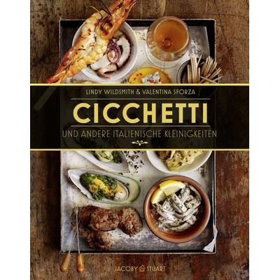 Cicchetti und andere italienische Kleinigkeiten, Taschenbuch von Lindy Wildsmith,Valentina Sforza, Verlagshaus Jacoby & Stuart, 978-3-942787-50-5