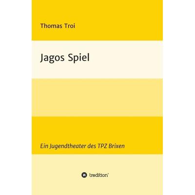 Jagos Spiel, Gebundene Ausgabe von Thomas Troi, Tredition, 978-3-7469-3668-0