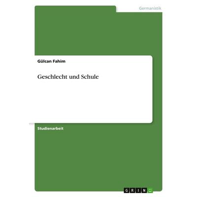 Geschlecht und Schule, Taschenbuch von Gülcan Fahim, GRIN, 978-3-640-42412-2