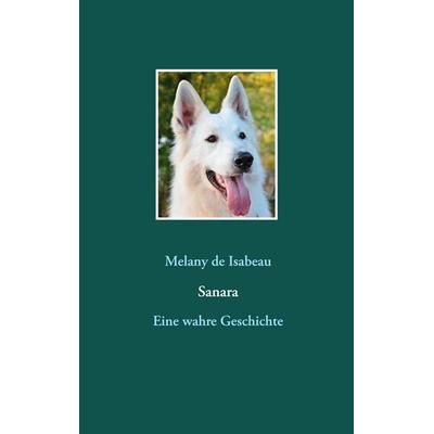 Sanara, Taschenbuch von Melany de Isabeau, BoD – Books on Demand, 978-3-7519-1658-5