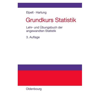 Grundkurs Statistik, Gebundene Ausgabe von Bärbel Elpelt,Joachim Hartung, De Gruyter Oldenbourg, 978-3-486-27592-6