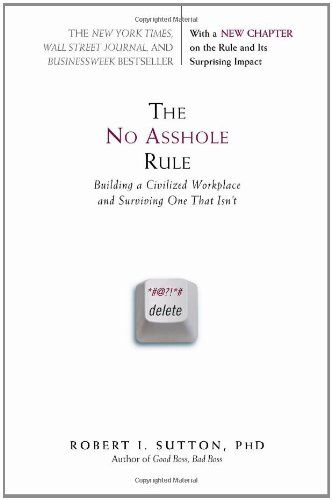 Sutton, Robert I. - The No Asshole Rule: Building a Civilized Workplace and Surviving One That Isn't - Preis vom 01.10.2026 17:08:56 h