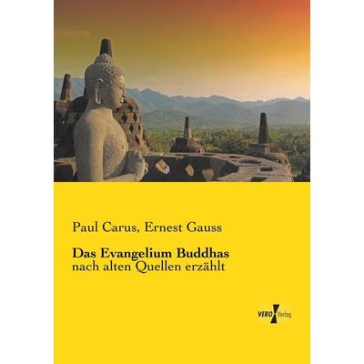 Das Evangelium Buddhas, Taschenbuch von Paul Carus,Ernest Gauss, Vero Verlag, 978-3-7372-1153-6