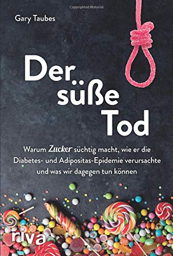 Gary Taubes - Der süße Tod: Warum Zucker süchtig macht, wie er die Diabetes- und Adipositas-Epidemie verursachte und was wir dagegen tun können - Preis vom 09.10.2026 07:28:09 h