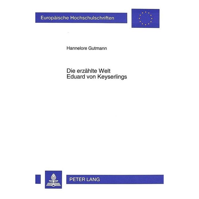 Peter Lang Die erzählte Welt Eduard von Keyserlings (Deutsch, Softcover, Hannelore Gutmann) (56033481)