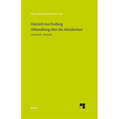 Abhandlung über die Akzidenzien, Gebundene Ausgabe von Dietrich Freiberg, Meiner, F, 978-3-7873-1173-6