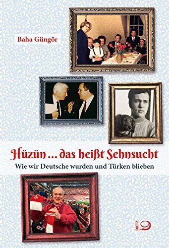 Baha Güngör - Hüzün ... das heißt Sehnsucht: Wie wir Deutsche wurden und Türken blieben - Preis vom 09.10.2026 07:28:09 h