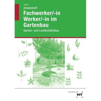 Arbeitsheft Fachwerker/-in Werker/-in im Gartenbau, Taschenbuch von Karin Janowitz, Verlag Handwerk und Technik, 978-3-582-04165-4