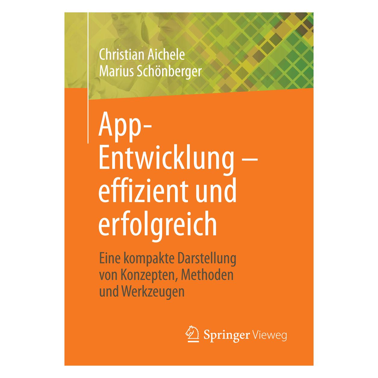 Vieweg & Teubner App-Entwicklung effizient und erfolgreich (Deutsch, Softcover, Christian Aichele, Marius Schönberger) (7585490)