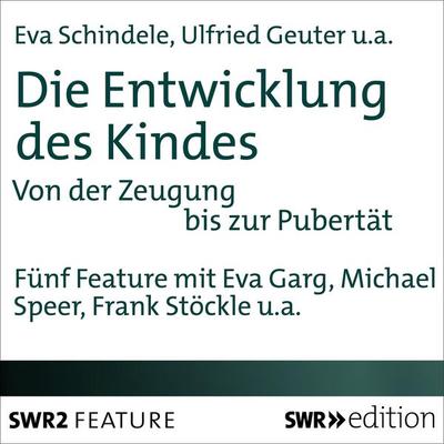 Die Entwicklung des Kindes - Ulfried Geuter,Falk Fischer,Eva Schindele, Audio, 4056198000458